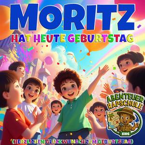 Moritz hat heute Geburtstag (Herzlichen Glückwunsch zum Geburtstag)