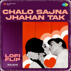 Chalo Sajna Jhahan Tak LoFi Flip