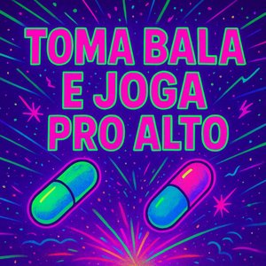Toma Bala e Joga pro Alto