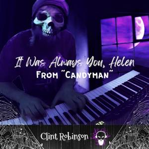 It Was Always You, Helen (From “Candyman”)