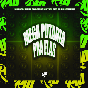 Mega Putaria pra Elas