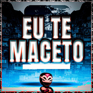 EU TE MACETO