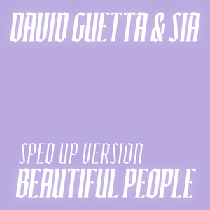 Beautiful People (feat. David Guetta & Sia) [Sped Up Version]
