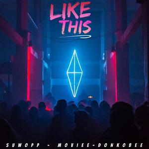 Like This (feat. Moviee & Don Kobee)