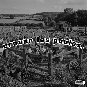 crever les poules.