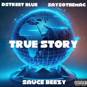 True Story (feat. Dstreet Blue & SaySoTheMac)