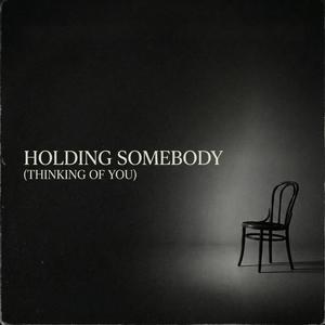 Holding Somebody (Thinking of You