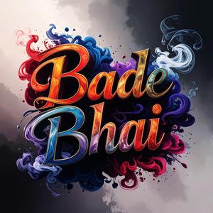 BADE BHAI