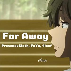 Far Away (feat. FuYu & 4lexf) (Clean Version)
