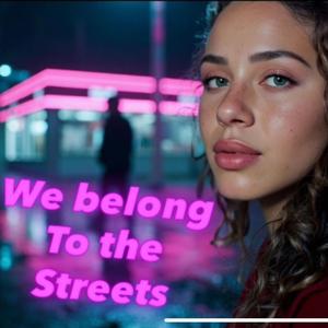 We belong to the streets