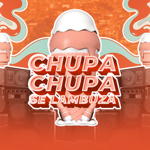 CHUPA CHUPA SE LAMBUZA