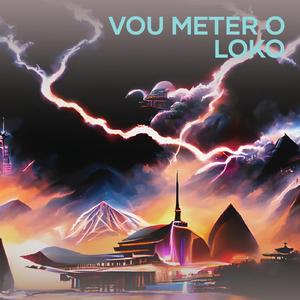 Vou Meter o Loko