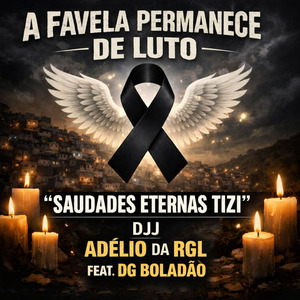 A Favela Permanece de Luto - Saudades Eternas Tizi