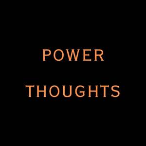 Power Thoughts
