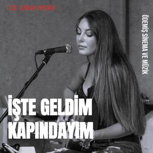 İŞTE GELDİM KAPINDAYIM