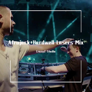 Afrojack+Hardwell Lasers Mix（CrazyZ Studio remix）