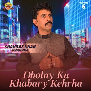 Dholay Ku Khabary Kehrha