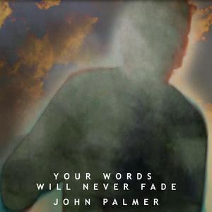 Your Words Will Never Fade