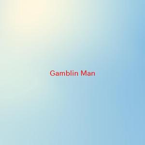 Gamblin' Man (Complete version originally performed by Lonnie Donegan)
