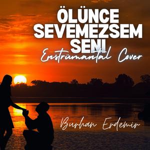 Ölünce Sevemezsem Seni