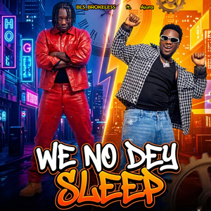 We No Dey Sleep