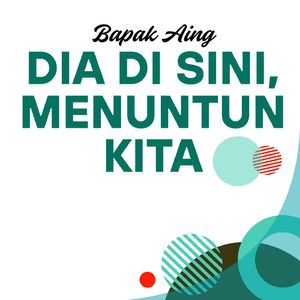 Dia di sini, menuntun kita