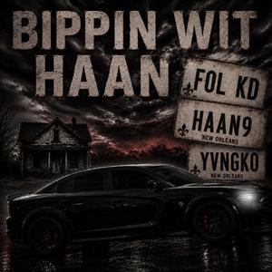 Bippin with haan (feat. YvngKo & FOL KD)