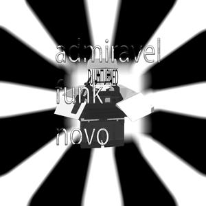 ADMiRAVEL FUNK NOVO