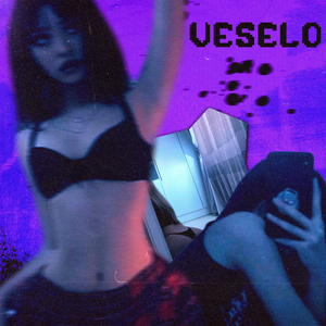 VESELO (prod. by unrealbitxh)