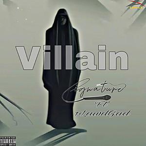 Villain (feat. Cignature & 1Lawdgad)