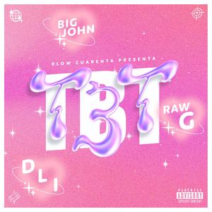 TBT (feat. DLI, Raw G & 1cewayz)