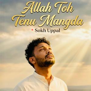 Allah Toh Tenu Mangda