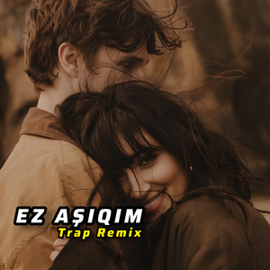 Ez AŞIQIM (Trap Remix)