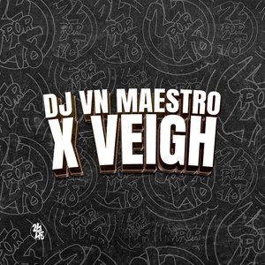 Dj Vn Maestro X Veigh