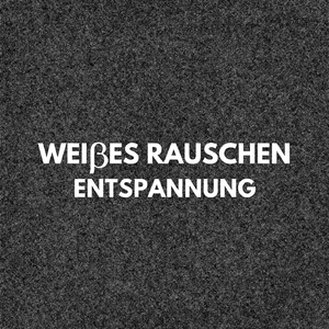 Weißes Rauschen: Entspannung (Teil 28)