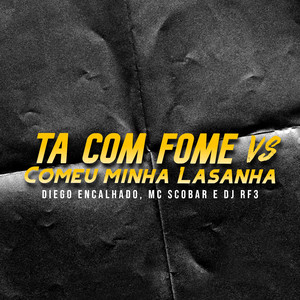 Ta Com Fome Vs Comeu Minha Lasanha