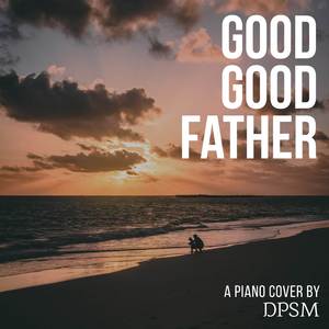 Good Good Father (Piano Version)