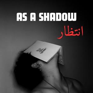As A Shadow