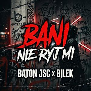 Bani nie ryj mi (feat. Baton JSC & Bilek)
