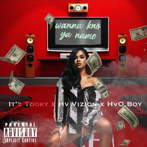 Wanna Kno Ya Name