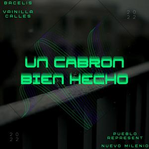 UN CABRON BIEN HECHO (feat. NUEVO MILENIO X VAINILLA CALLES X PUEBLO REPRESENT)