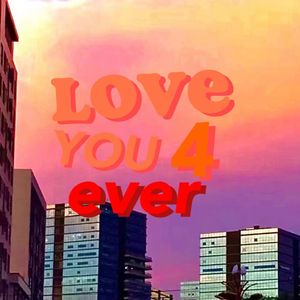 Love u 4ever