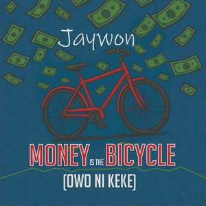 Money Is The Bicycle ( Owo Ni Keke)