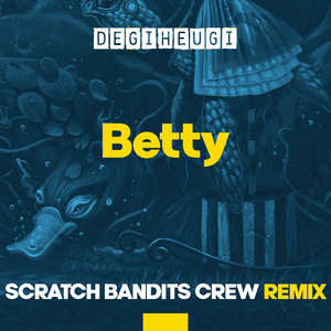 Betty (Scratch Bandits Crew Remix)