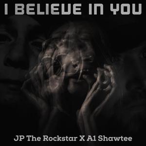 I Believe In You (feat. A1 Shawtee)