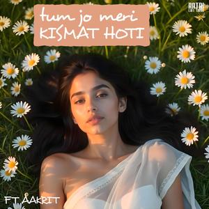 Tum jo Meri kismat Hoti (feat. Aakrit) (Slow Reverb)