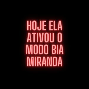 Hoje Ela Ativou o Modo Bia Miranda