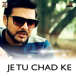 Je Tu Chad Ke