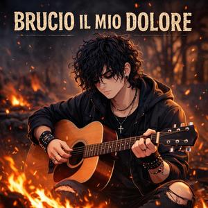 brucio il mio dolore