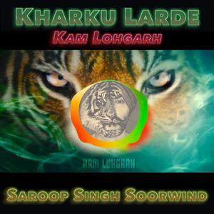 Kharku Larde (feat. Saroop Singh Soorwind)